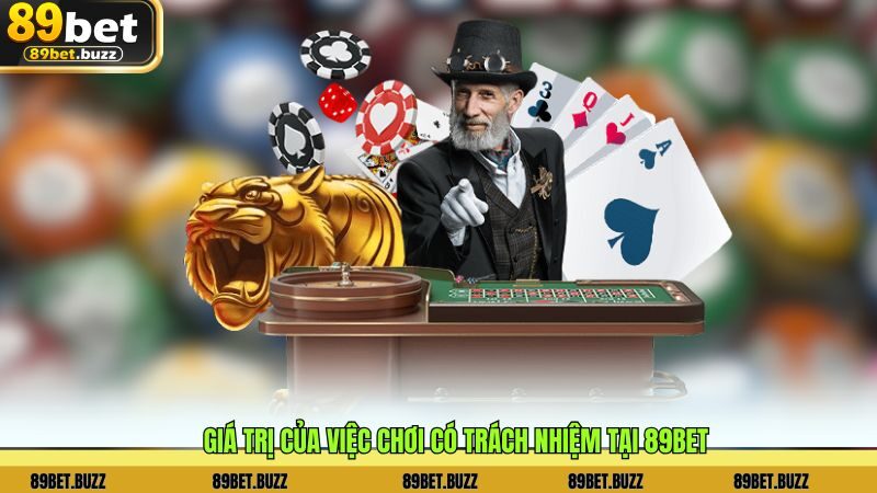 Giá trị của việc chơi có trách nhiệm tại 89BET