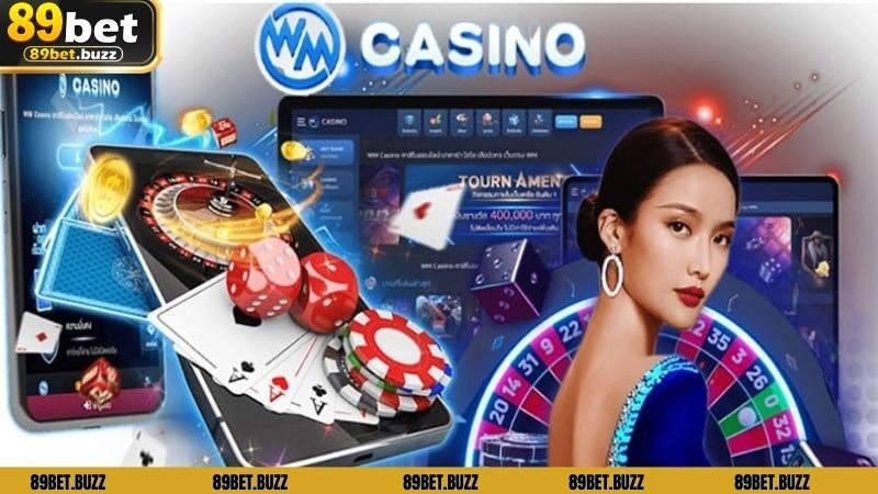 Trải nghiệm không thể bỏ lỡ tại WM Casino 89BET